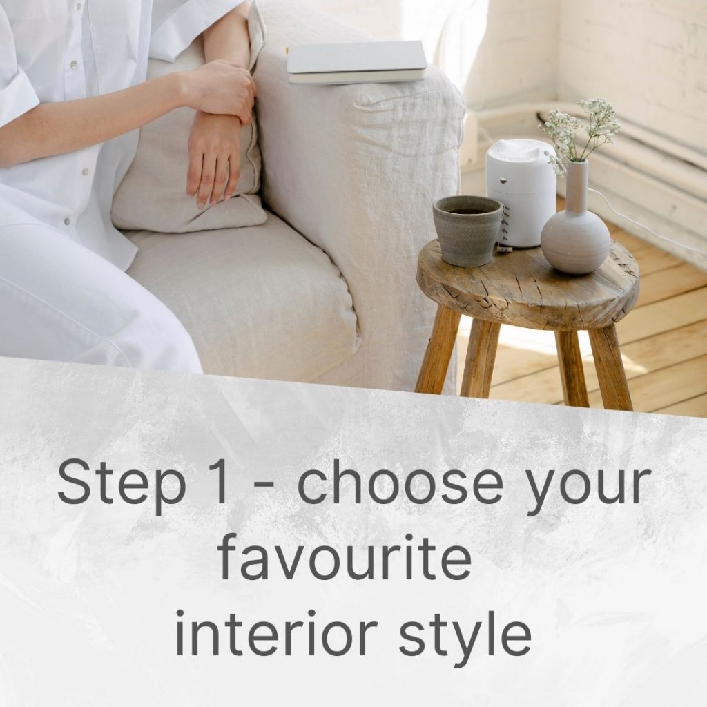 Step 1 - choose your favourite interior style
